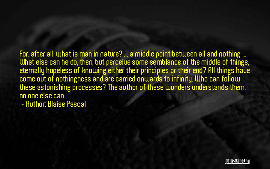 All Things Come To End Quotes By Blaise Pascal