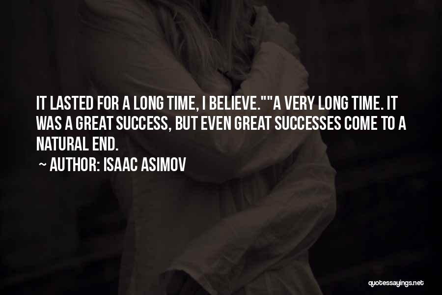 All Things Come To End Quotes By Isaac Asimov