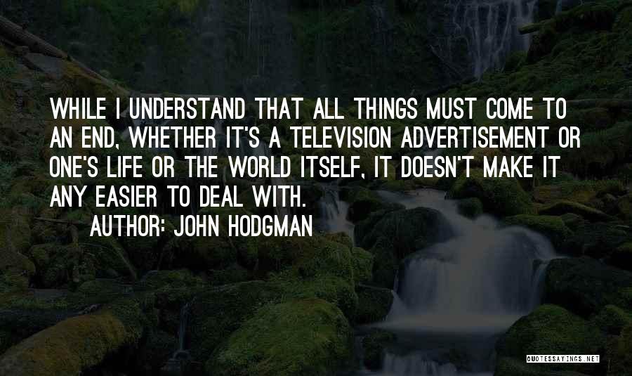 All Things Come To End Quotes By John Hodgman