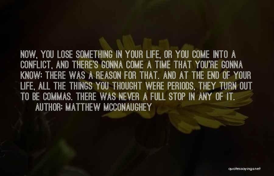 All Things Come To End Quotes By Matthew McConaughey