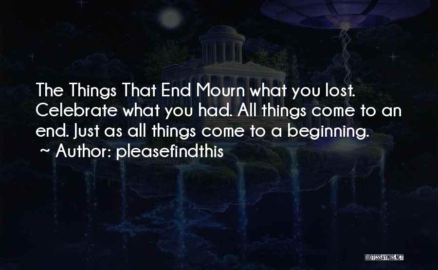 All Things Come To End Quotes By Pleasefindthis