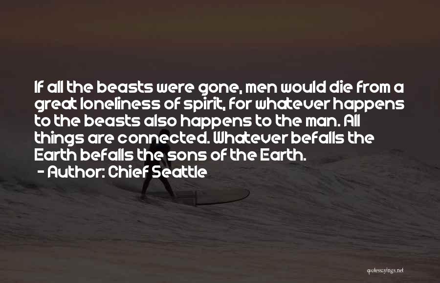 All Things Connected Quotes By Chief Seattle