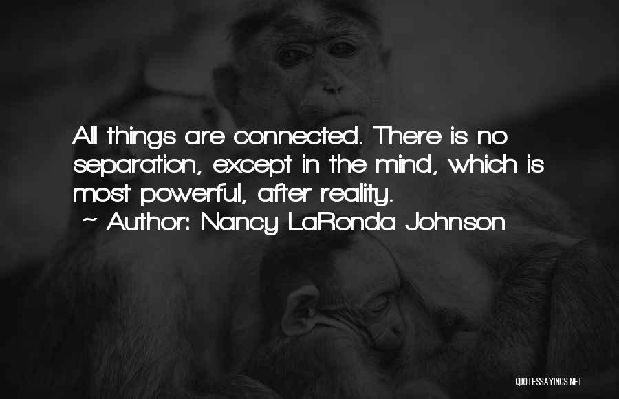 All Things Connected Quotes By Nancy LaRonda Johnson