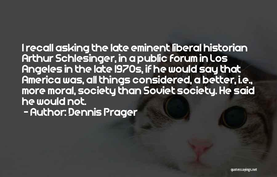 All Things Considered Quotes By Dennis Prager