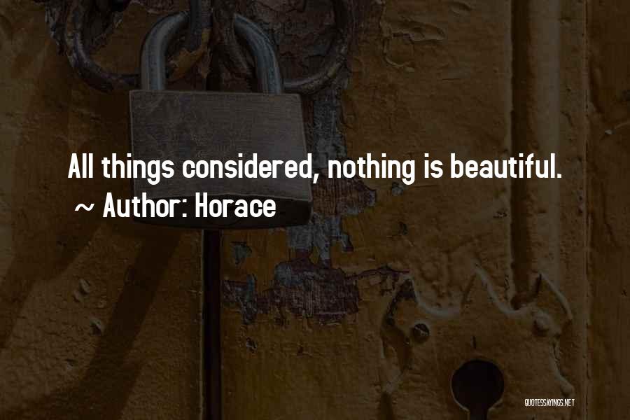 All Things Considered Quotes By Horace