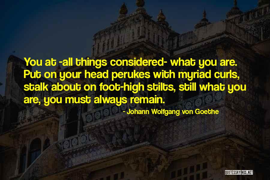 All Things Considered Quotes By Johann Wolfgang Von Goethe