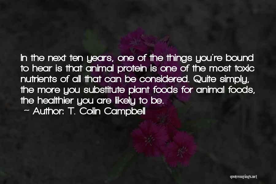 All Things Considered Quotes By T. Colin Campbell