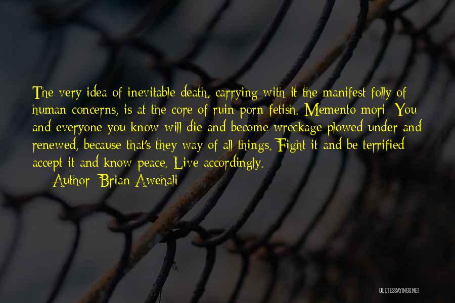 All Things Die Quotes By Brian Awehali
