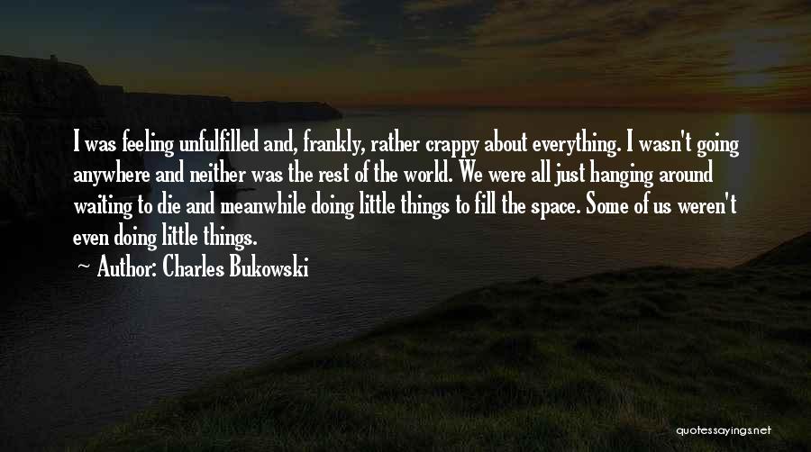 All Things Die Quotes By Charles Bukowski