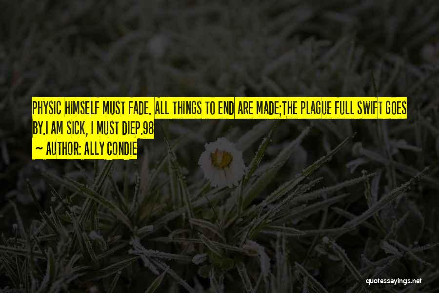 All Things Fade Quotes By Ally Condie
