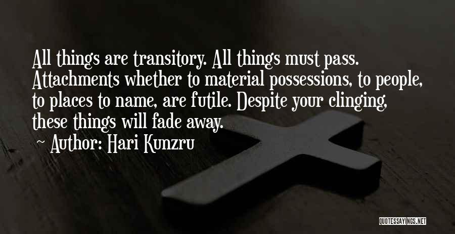All Things Fade Quotes By Hari Kunzru
