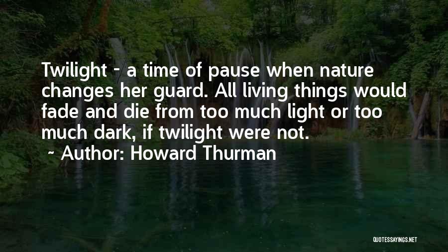 All Things Fade Quotes By Howard Thurman
