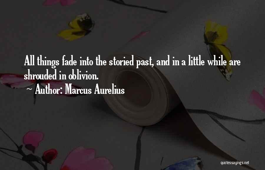 All Things Fade Quotes By Marcus Aurelius