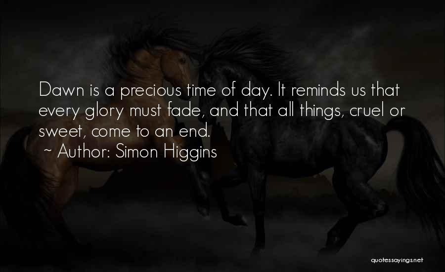 All Things Fade Quotes By Simon Higgins