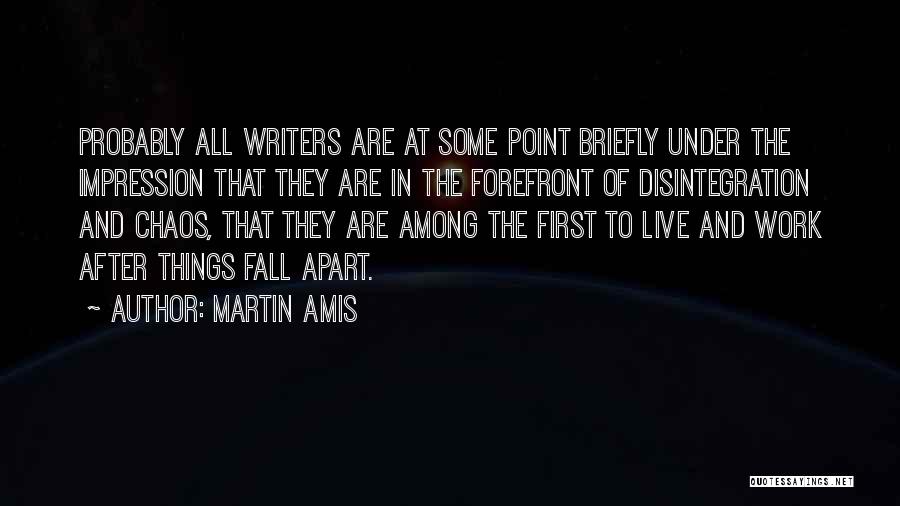 All Things Fall Apart Quotes By Martin Amis