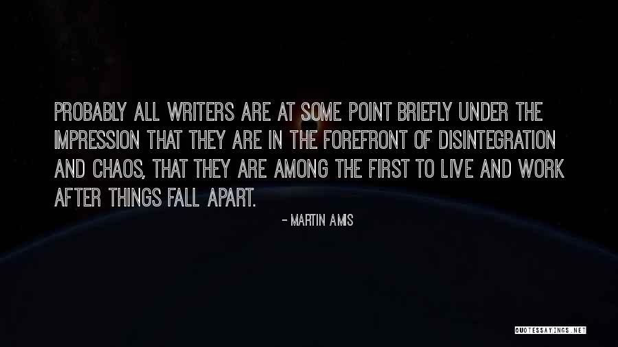 All Things Fall Apart Quotes By Martin Amis