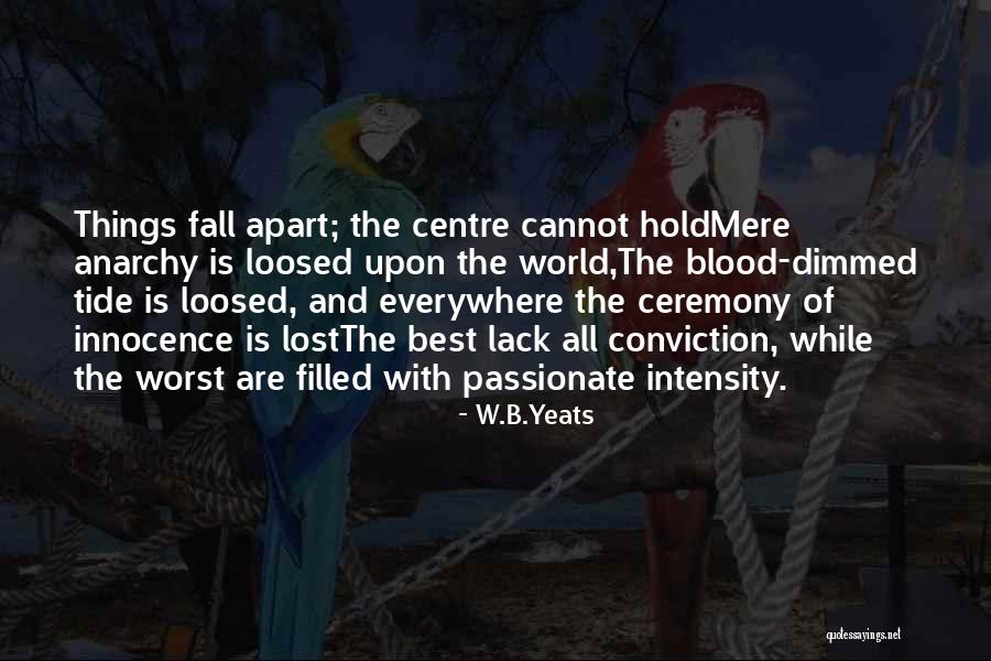 All Things Fall Apart Quotes By W.B.Yeats