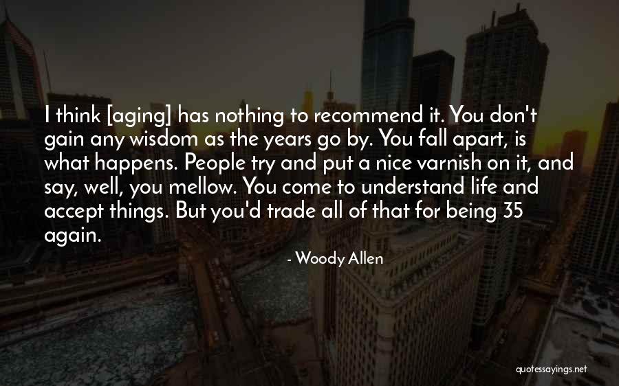 All Things Fall Apart Quotes By Woody Allen