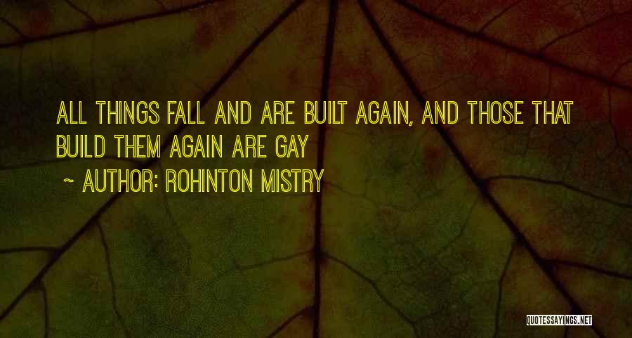 All Things Fall Quotes By Rohinton Mistry