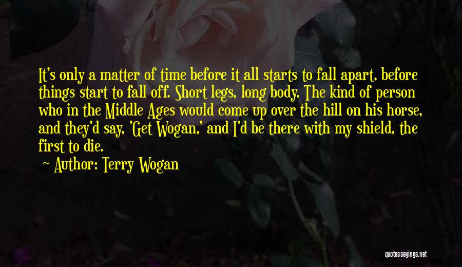 All Things Fall Quotes By Terry Wogan