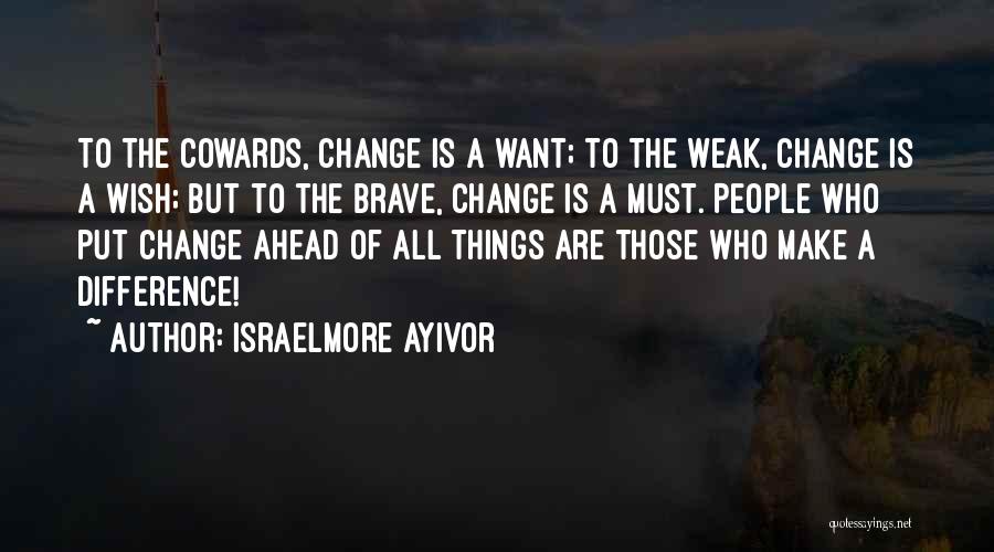 All Things Must Change Quotes By Israelmore Ayivor