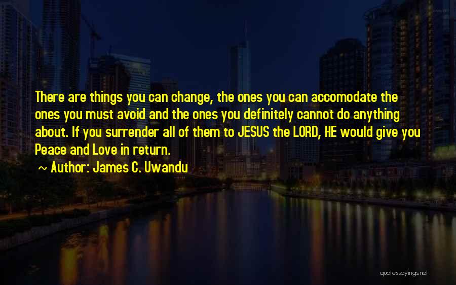 All Things Must Change Quotes By James C. Uwandu