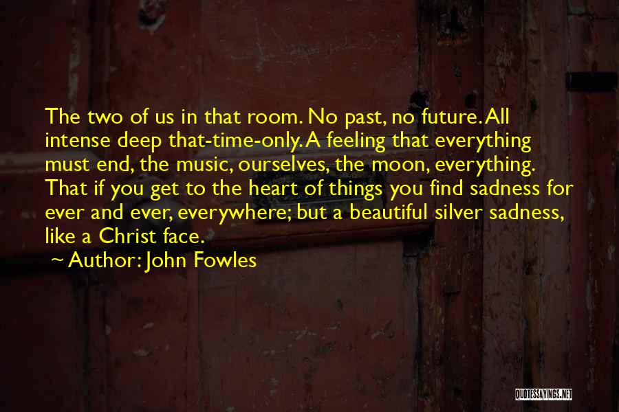 All Things Must End Quotes By John Fowles