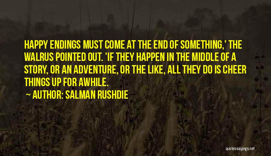 All Things Must End Quotes By Salman Rushdie