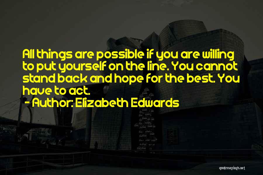 All Things Possible Quotes By Elizabeth Edwards