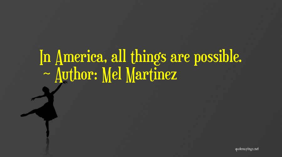 All Things Possible Quotes By Mel Martinez