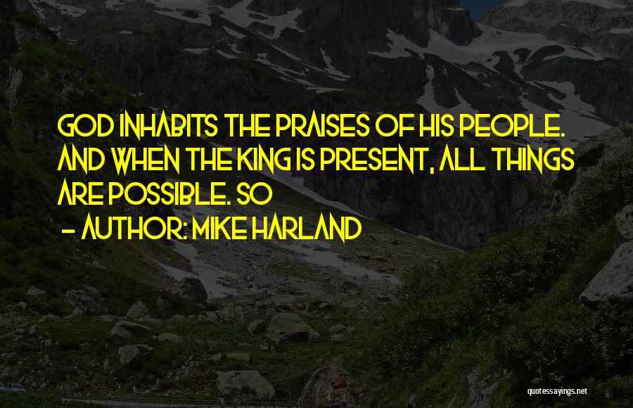 All Things Possible Quotes By Mike Harland