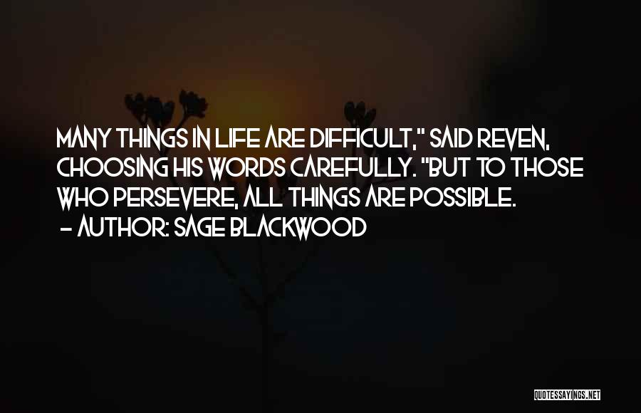 All Things Possible Quotes By Sage Blackwood