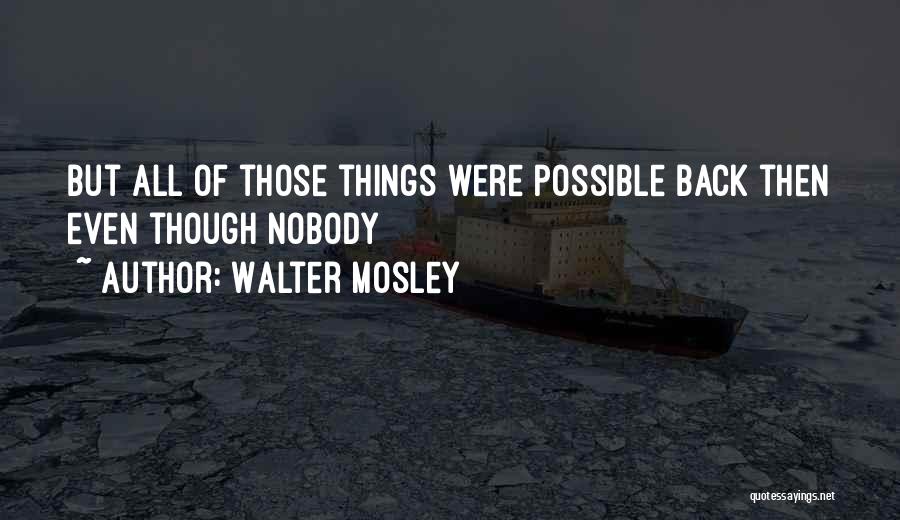 All Things Possible Quotes By Walter Mosley