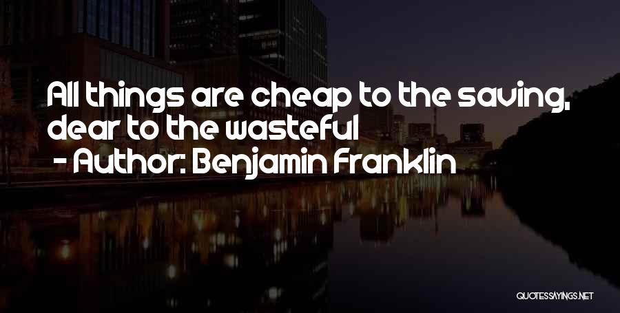 All Things Quotes By Benjamin Franklin