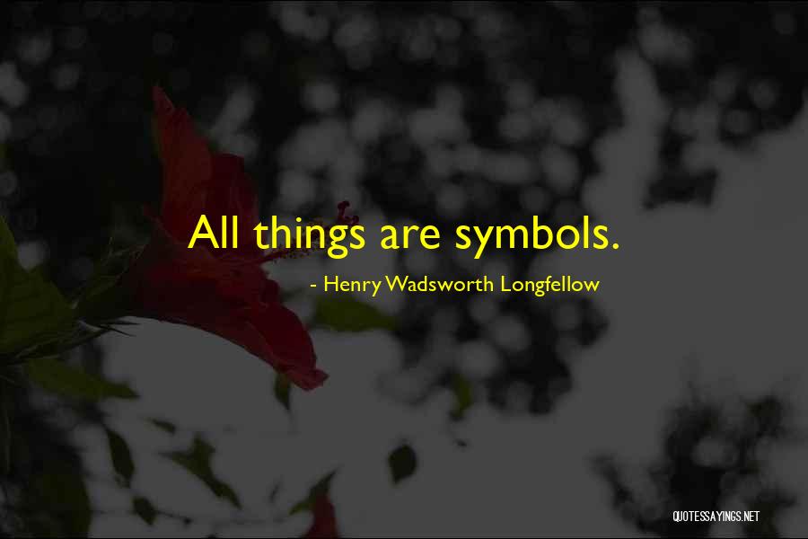 All Things Quotes By Henry Wadsworth Longfellow