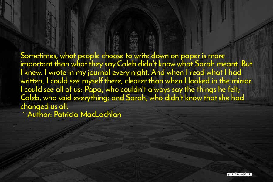 All Things Quotes By Patricia MacLachlan
