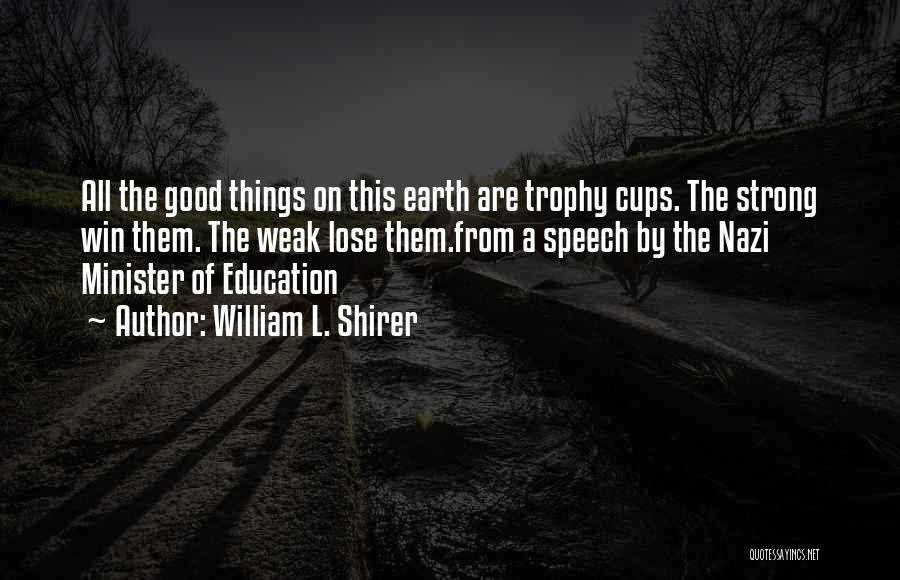 All Things Quotes By William L. Shirer