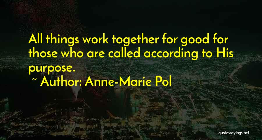 All Things Work For Good Quotes By Anne-Marie Pol