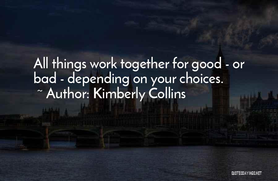 All Things Work For Good Quotes By Kimberly Collins