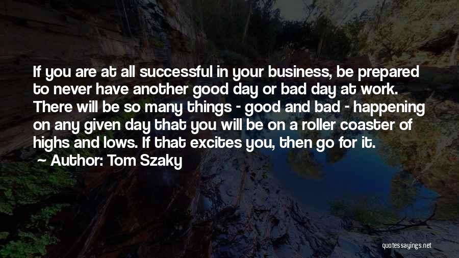 All Things Work For Good Quotes By Tom Szaky