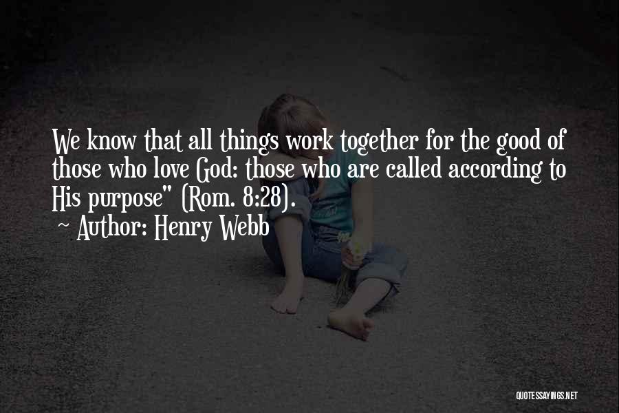 All Things Work Together For Good Quotes By Henry Webb