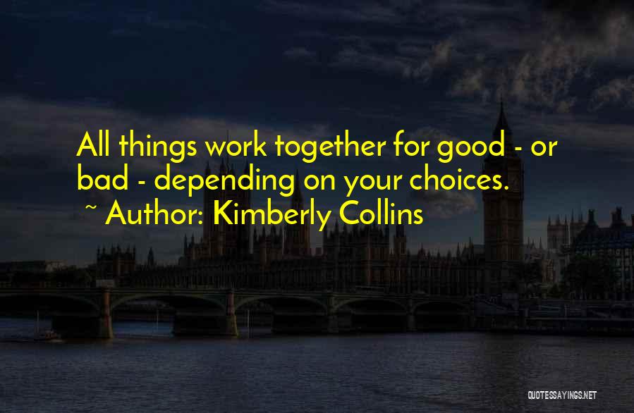 All Things Work Together For Good Quotes By Kimberly Collins