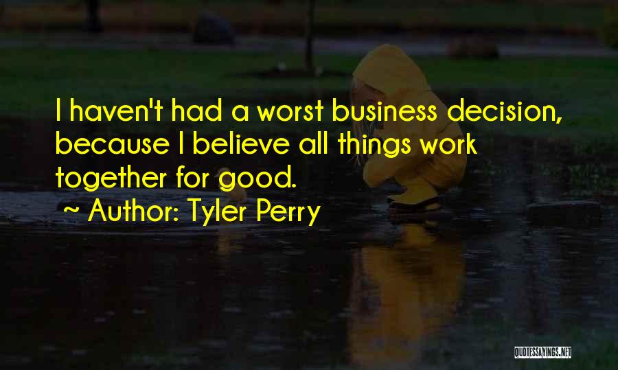 All Things Work Together For Good Quotes By Tyler Perry