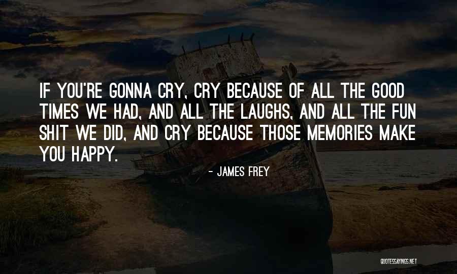 All Those Memories Quotes By James Frey