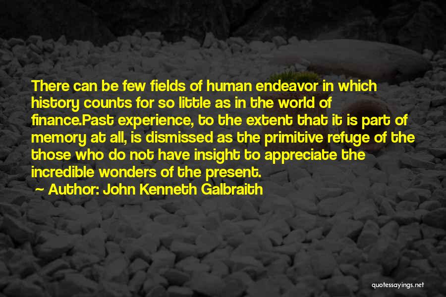 All Those Memories Quotes By John Kenneth Galbraith