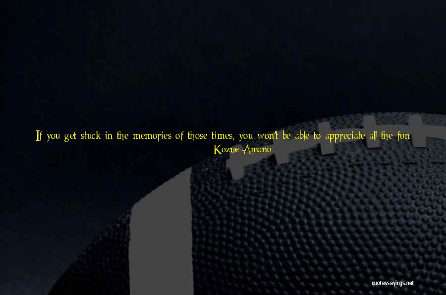 All Those Memories Quotes By Kozue Amano All Those Memories Quotes By Kozue Amano