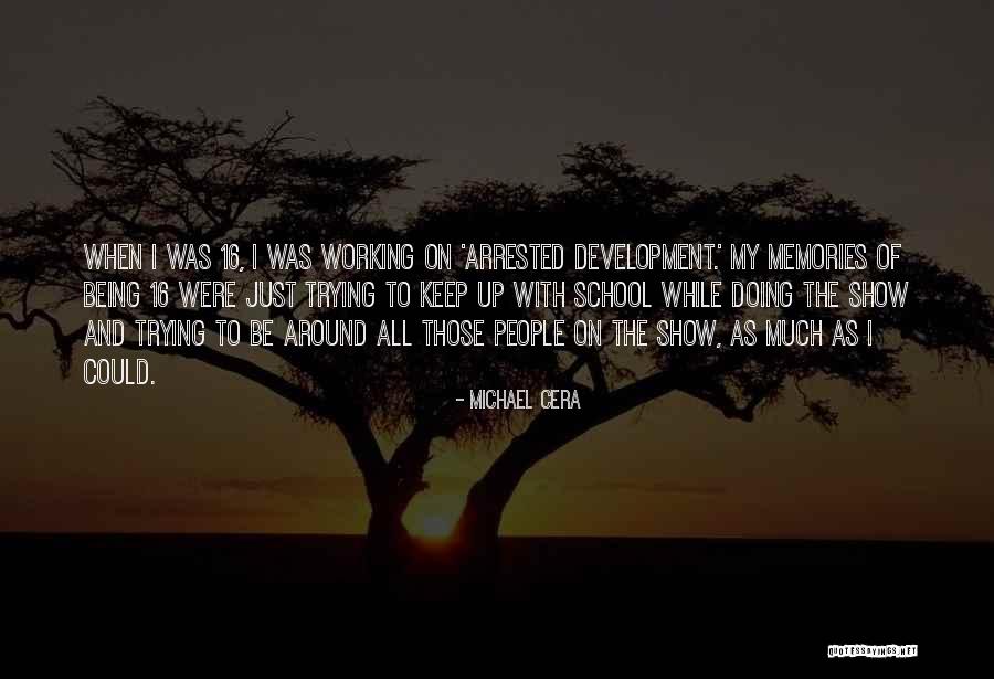 All Those Memories Quotes By Michael Cera All Those Memories Quotes By Michael Cera