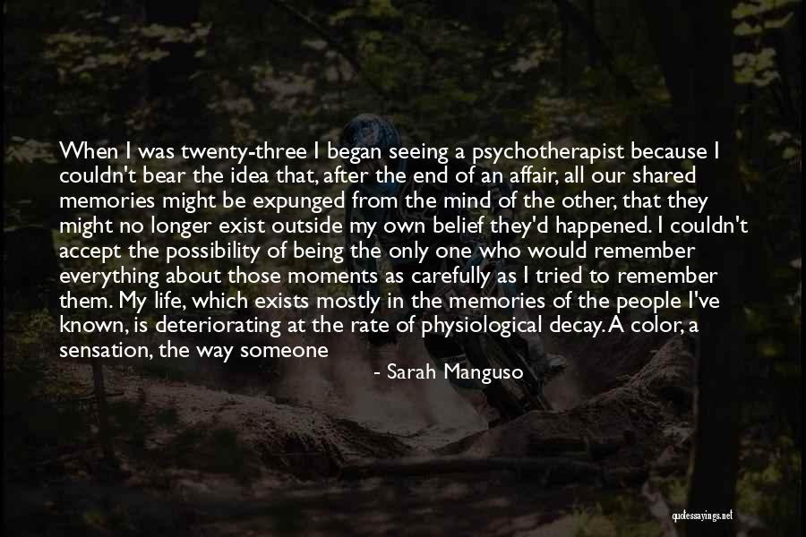 All Those Memories Quotes By Sarah Manguso All Those Memories Quotes By Sarah Manguso