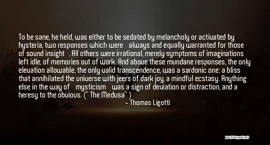 All Those Memories Quotes By Thomas Ligotti All Those Memories Quotes By Thomas Ligotti