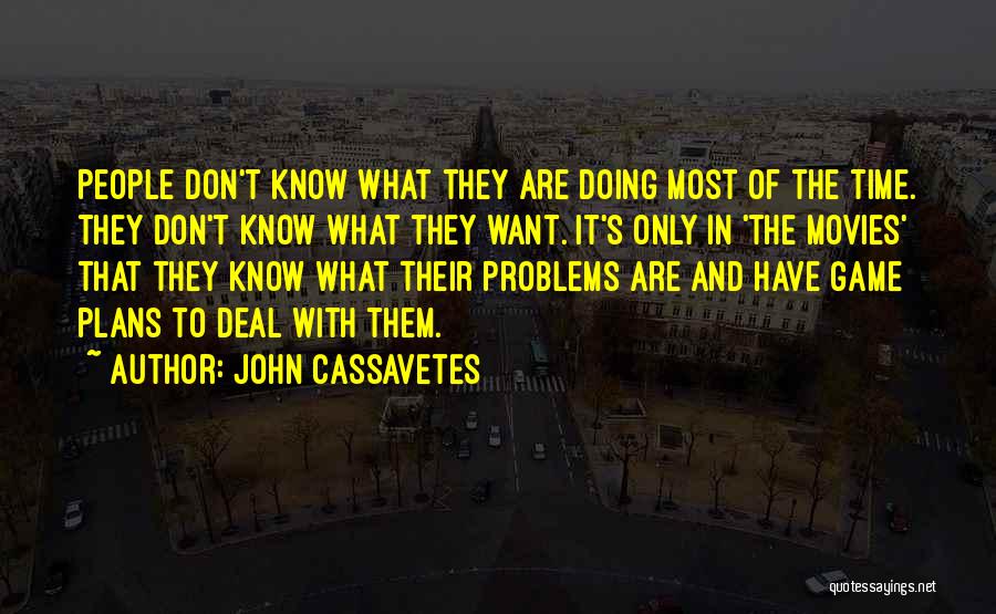 All Time Best Game Quotes By John Cassavetes